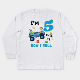 I'm 5 This Is How I Roll, 5 Year Old Boy Or Girl Monster Truck Gift Kids Long Sleeve T-Shirt